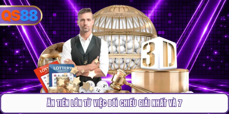 Ăn tiền lớn từ việc đối chiếu giải nhất và 7