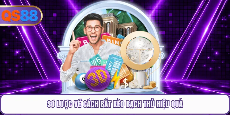 Sơ lược về cách bắt kèo bạch thủ hiệu quả
